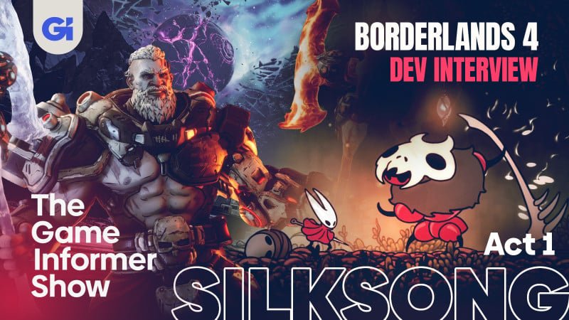 silksong-act-1-reactions-and-borderlands-4-developer-interview-|-the-game-informer-show
